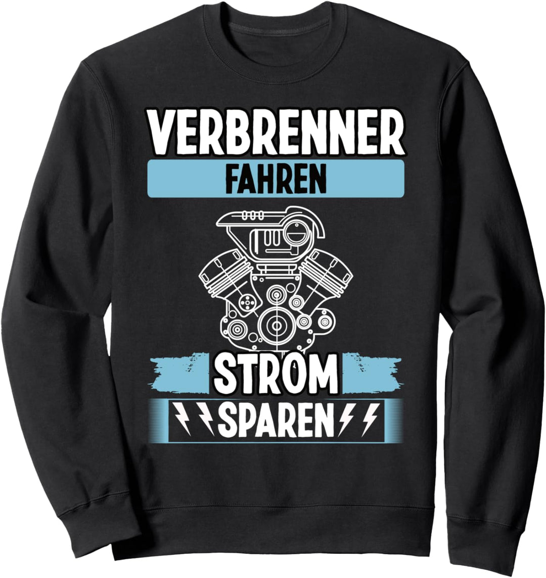 Strom sparen Verbrenner fahren Spruch Anti Elektroauto Sweatshirt