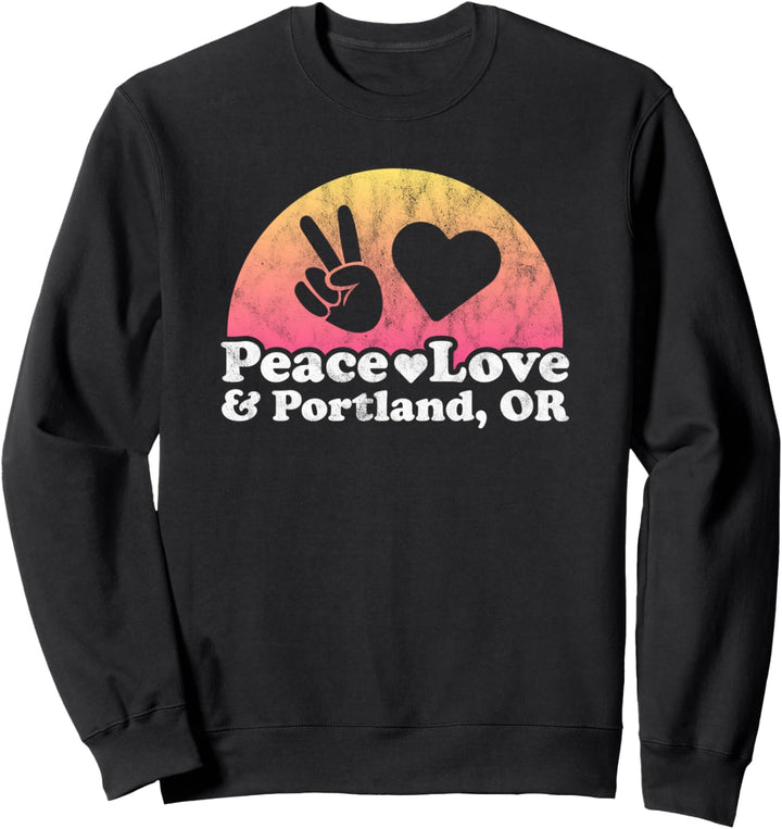Peace Love and Portland OR Oregon Sweatshirt