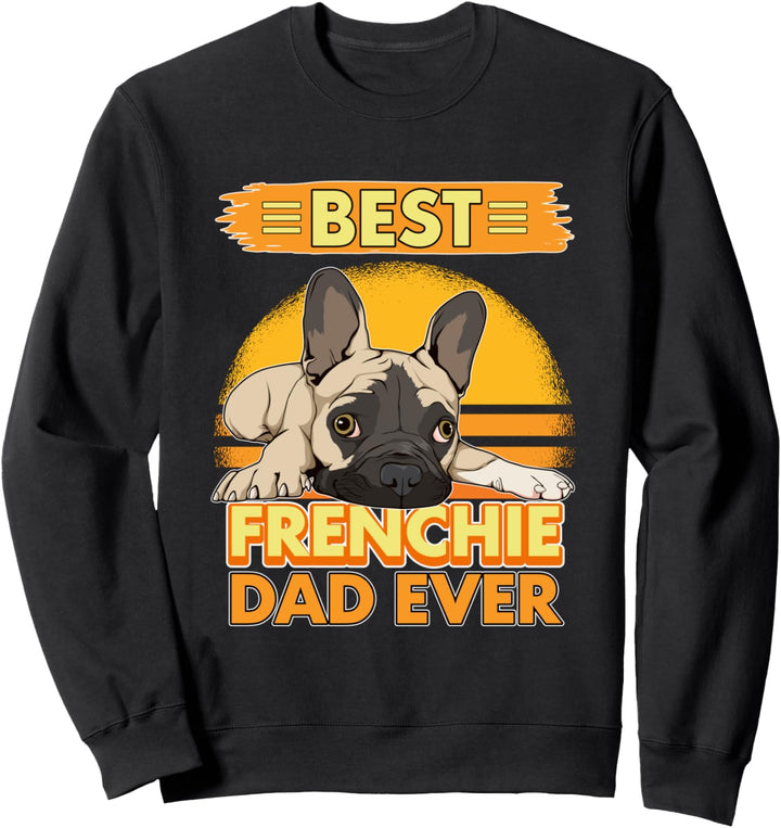 Best Frenchie Dad Ever Papa Vatertag Französische Bulldoggen Sweatshirt