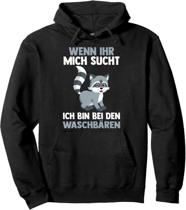 Ich bin bei den Waschbären Pullover Hoodie