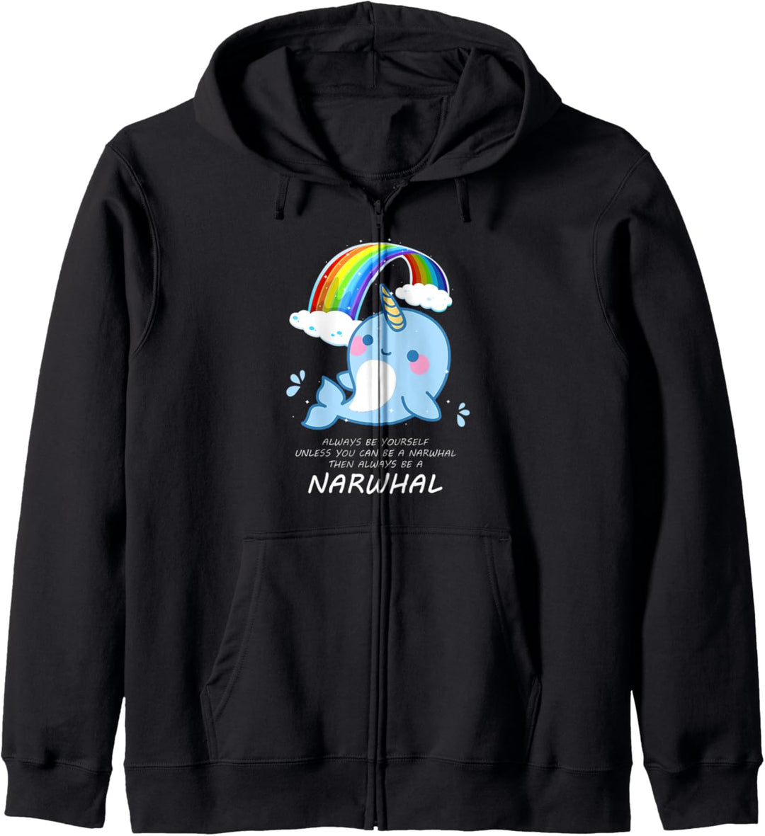 Narwal Always Be Yourself Unless You Can Be A Narwhal Kapuzenjacke