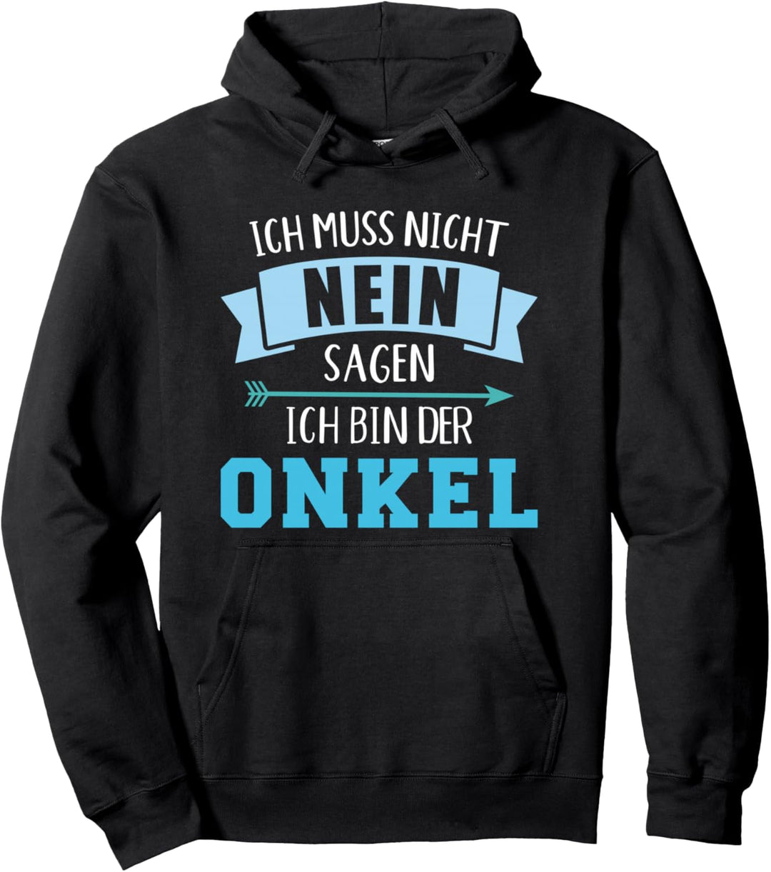 Ich muss nicht nein sagen ich bin der Onkel Pullover Hoodie