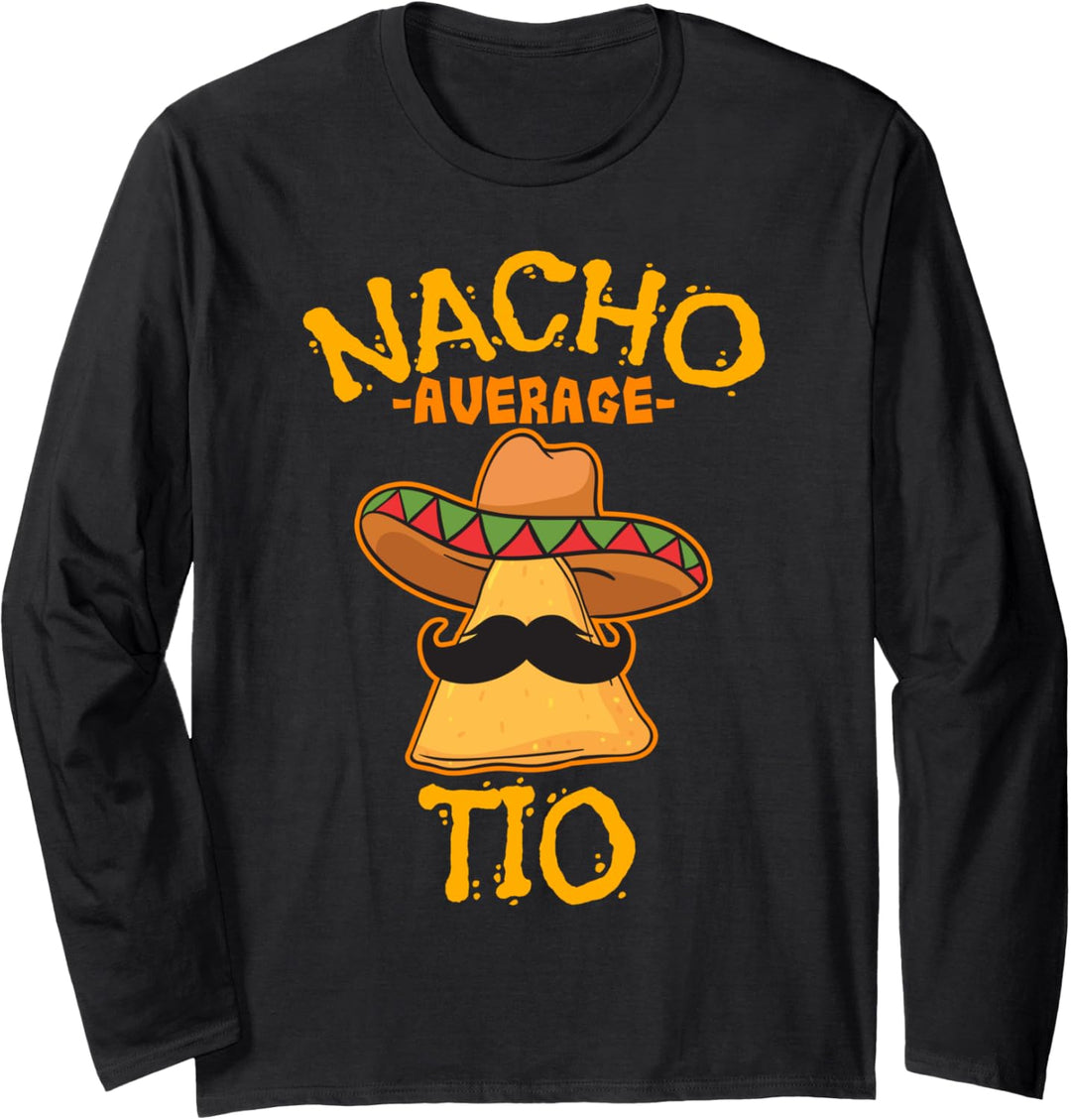 Nacho Average Tio Mexikanisches Gericht Onkel Cinco De Mayo Langarmshirt