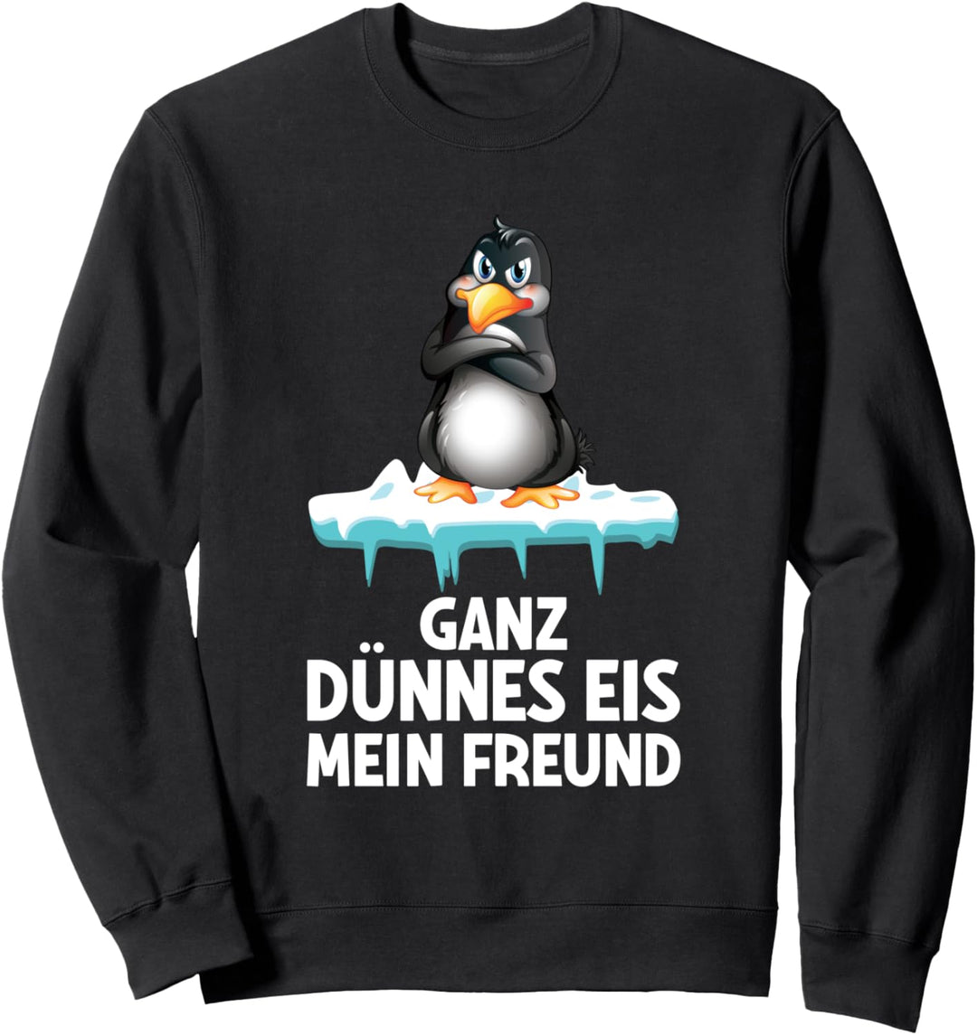 Ganz Dünnes Eis Mein Freund Pinguin Genervt Morgenmuffel Sweatshirt