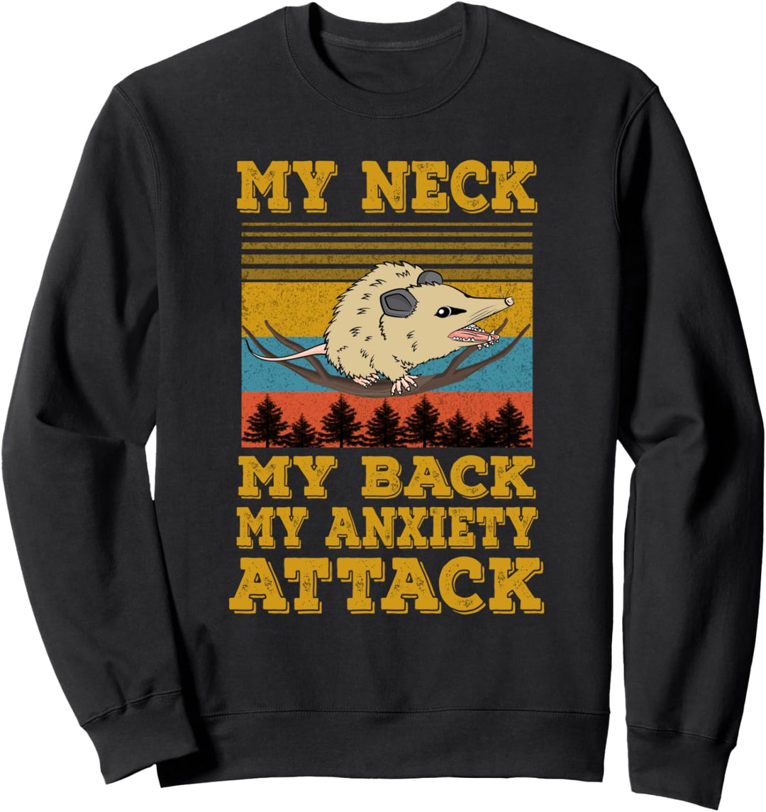 MY NECK MY BACK MY ANXIETY ATTACK Funny OPOSSUM Sweatshirt
