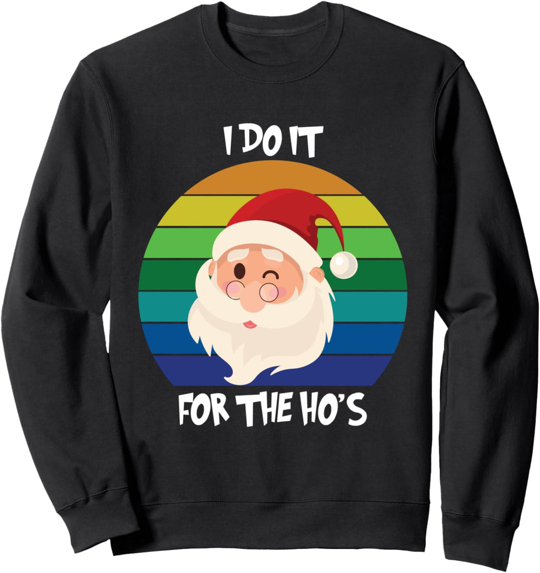 I DO IT FOR THE HO's - Weihnachten Spruch Winter Sweatshirt