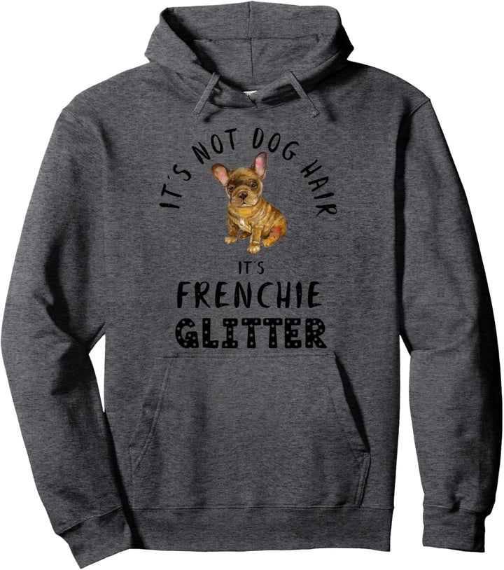 It's Not Dog Hair It's FRENCHIE Glitter Hunde Spruch Pullover Hoodie