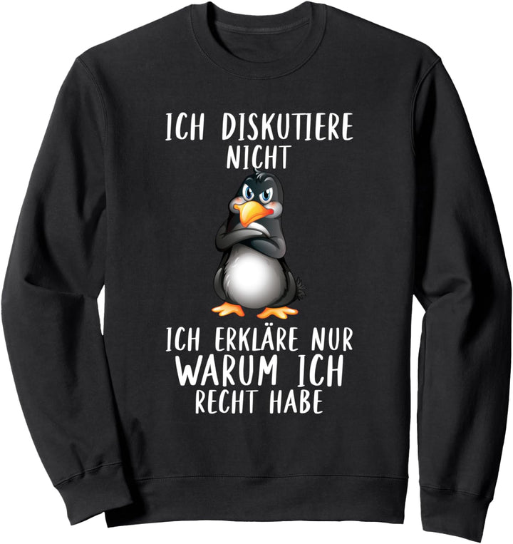 Ich Diskutiere Nicht Erkläre Warum Ich Recht Habe Pinguin Sweatshirt
