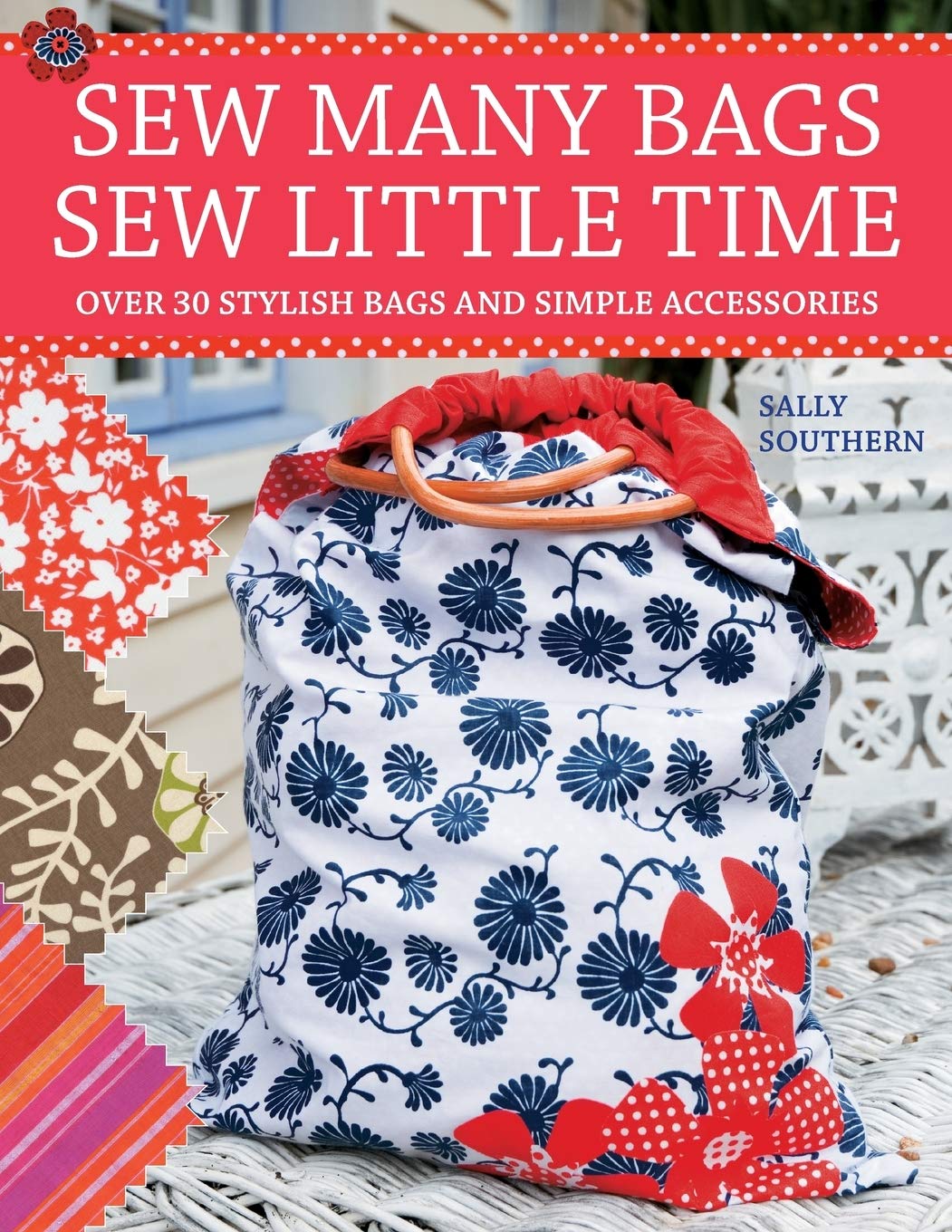 Sew Many Bags. Sew Little Time: Over 30 Simply Stylish Bags and Accessories, Taschenbuch