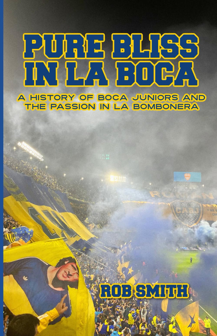 Pure Bliss In La Boca: A History of Boca Juniors and the Passion in La Bombonera, Taschenbuch