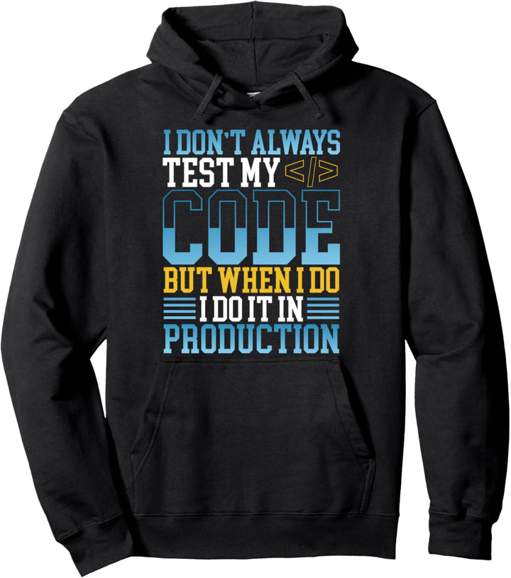 Ich teste meinen Code nicht immer — Lustige Coder-Programmierer IT Pullover Hoodie