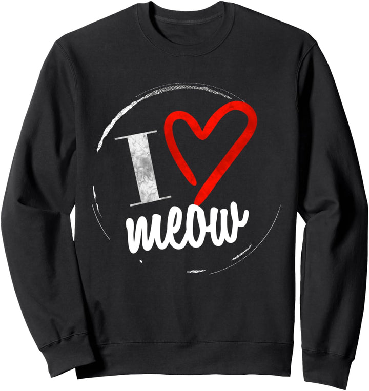 I love Meow - Ich Liebe Miau - Ich liebe Katzen -Süsses Motiv Sweatshirt