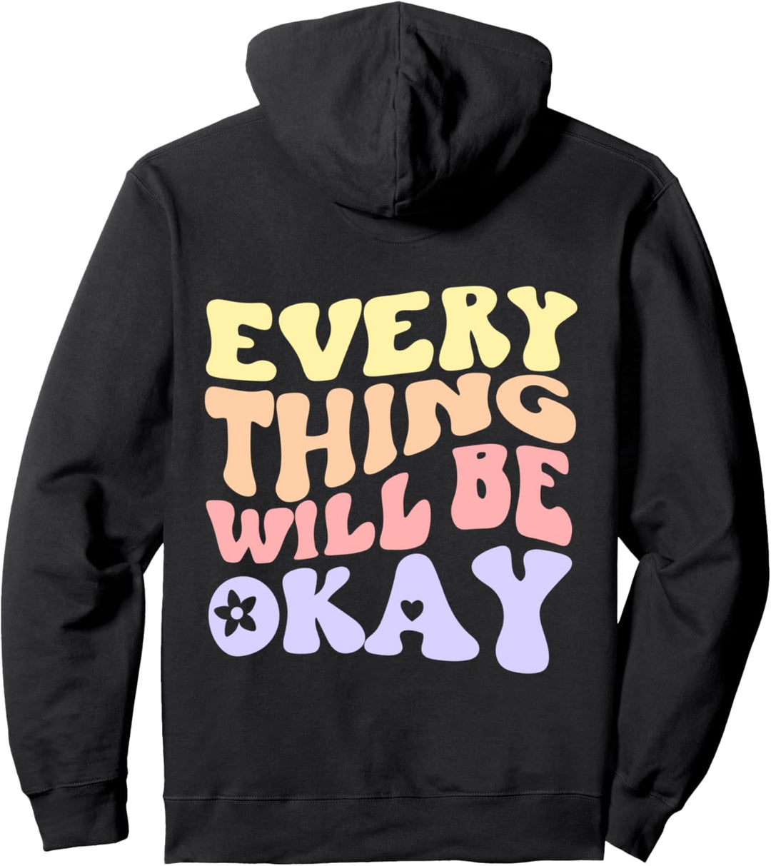 Everything Will Be Okay Positive Zitat auf der Rückseite Pullover Hoodie