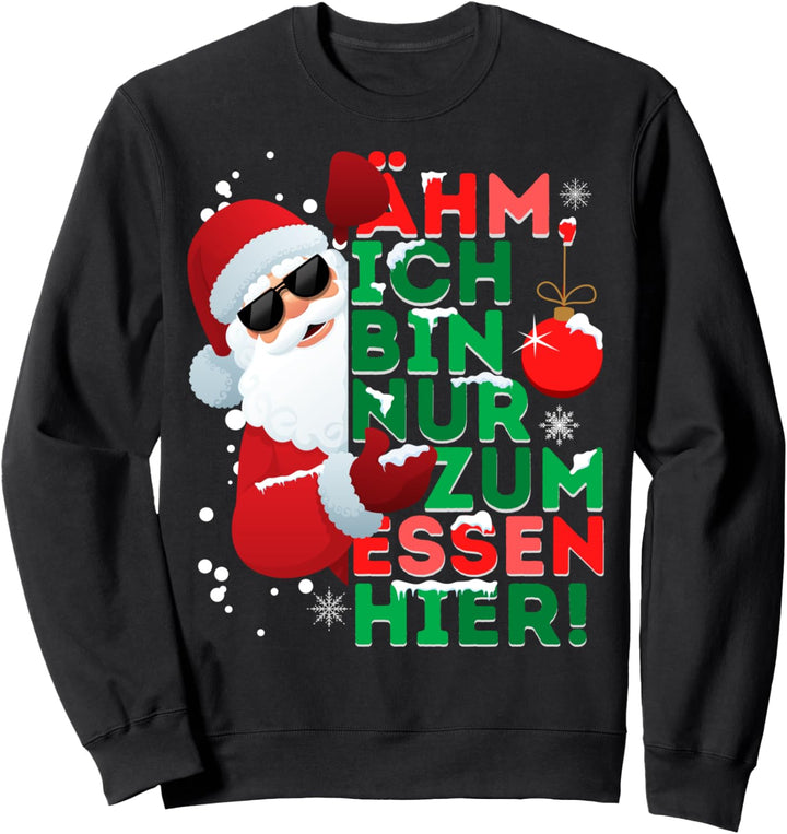 Ich Bin Nur Zum Essen Hier! Weihnachtsmann Frohe Weihnachten Sweatshirt