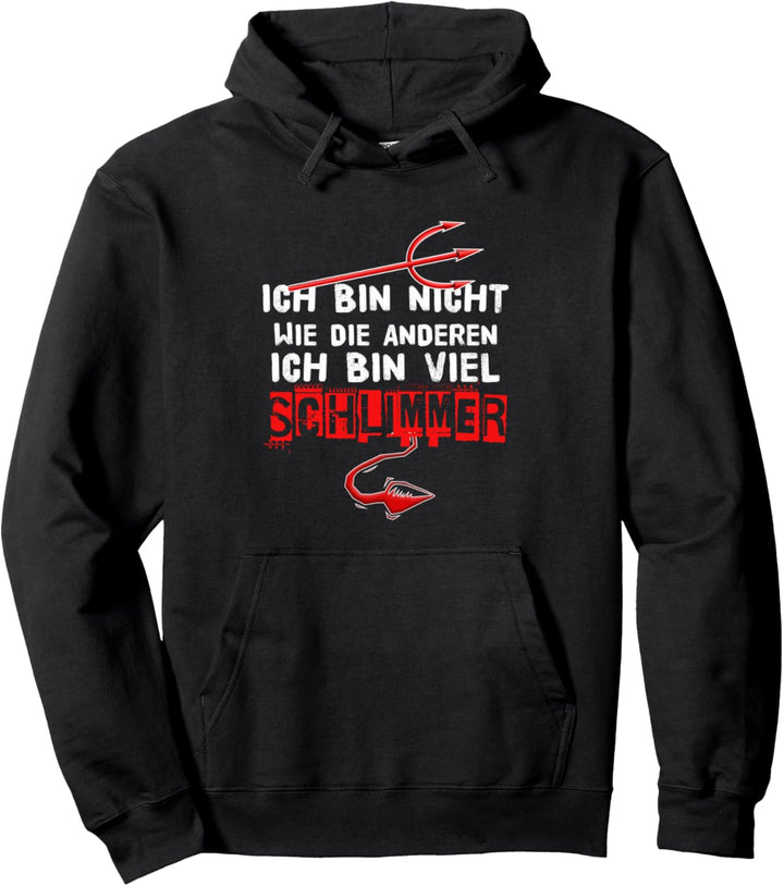 Ich Bin Nicht Wie Die Anderen Ich Bin Viel Schlimmer Pullover Hoodie
