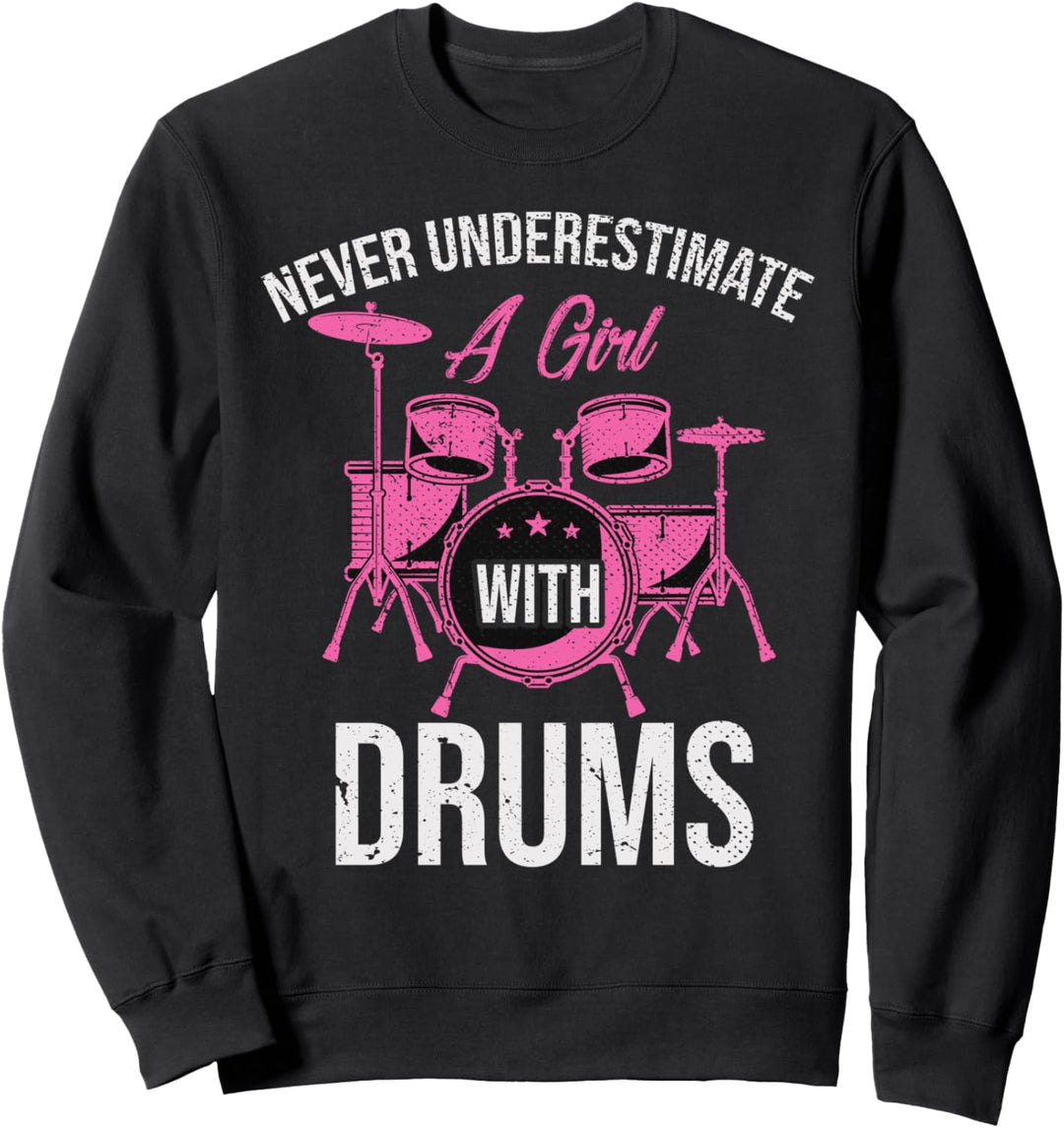 Unterschätze niemals ein Mädchen mit einem Schlagzeug Sweatshirt