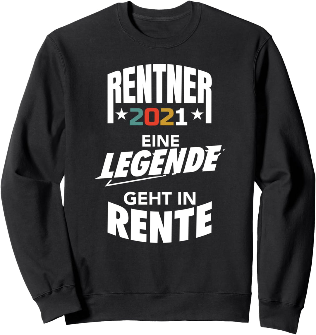 Rentner 2021 Eine Legende geht in Rente Ruhestand Sweatshirt