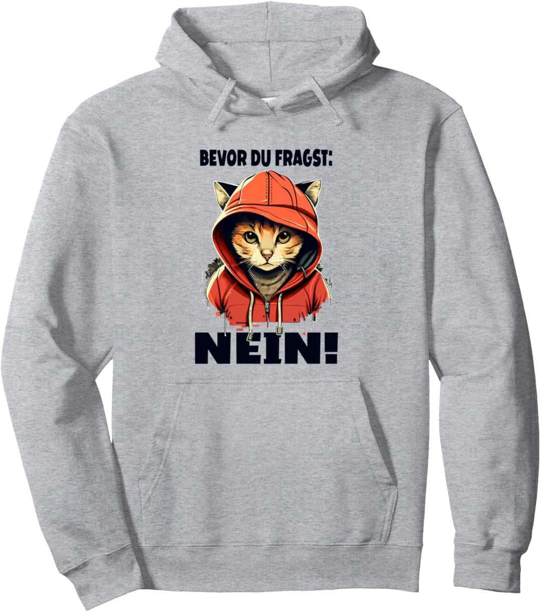 Katze Spruch Lustig Kätzchen I Bevor Du Fragst Nein Pullover Hoodie