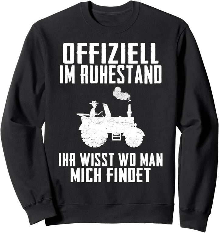 Offiziell im Ruhestand Traktor Bauer Landwirt in Rente Sweatshirt