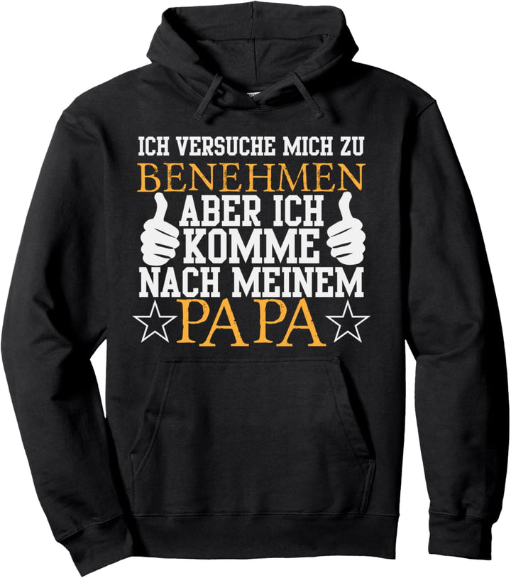 Ich versuche mich zu benehmen aber komme nach meinem Papa Pullover Hoodie