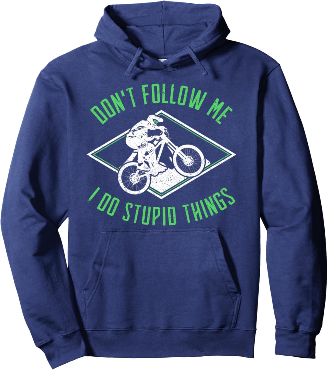 Mountainbike MTB Downhill DON'T FOLLOW ME I DO STUPID THINGS Pullover Hoodie