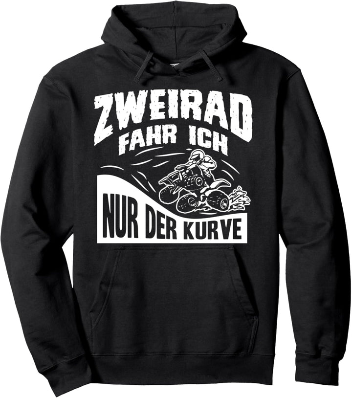 Zweirad Fahr Ich Nur Der Kurve ATV Quad Pullover Hoodie