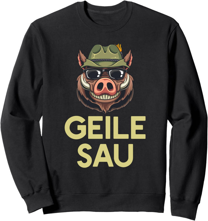 Geile Sau Wildschwein Jäger Jagd Wald Sweatshirt