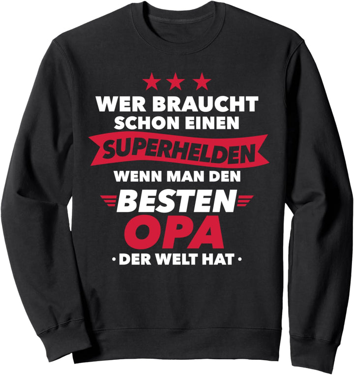 Wer braucht schon Superheld wenn man besten Opa hat Sweatshirt