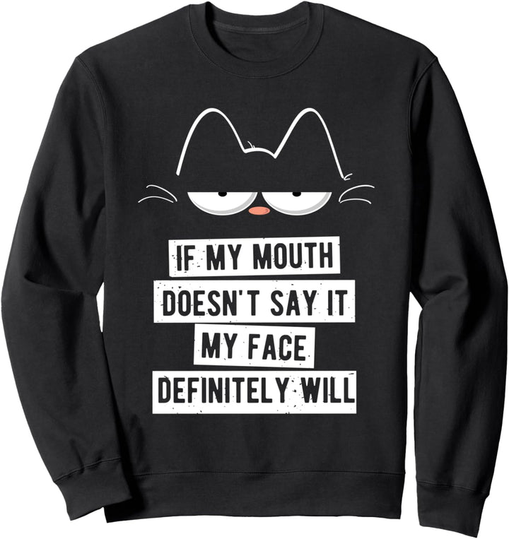 Wenn mein Mund es nicht sagt, wird mein Gesicht definitiv Sweatshirt