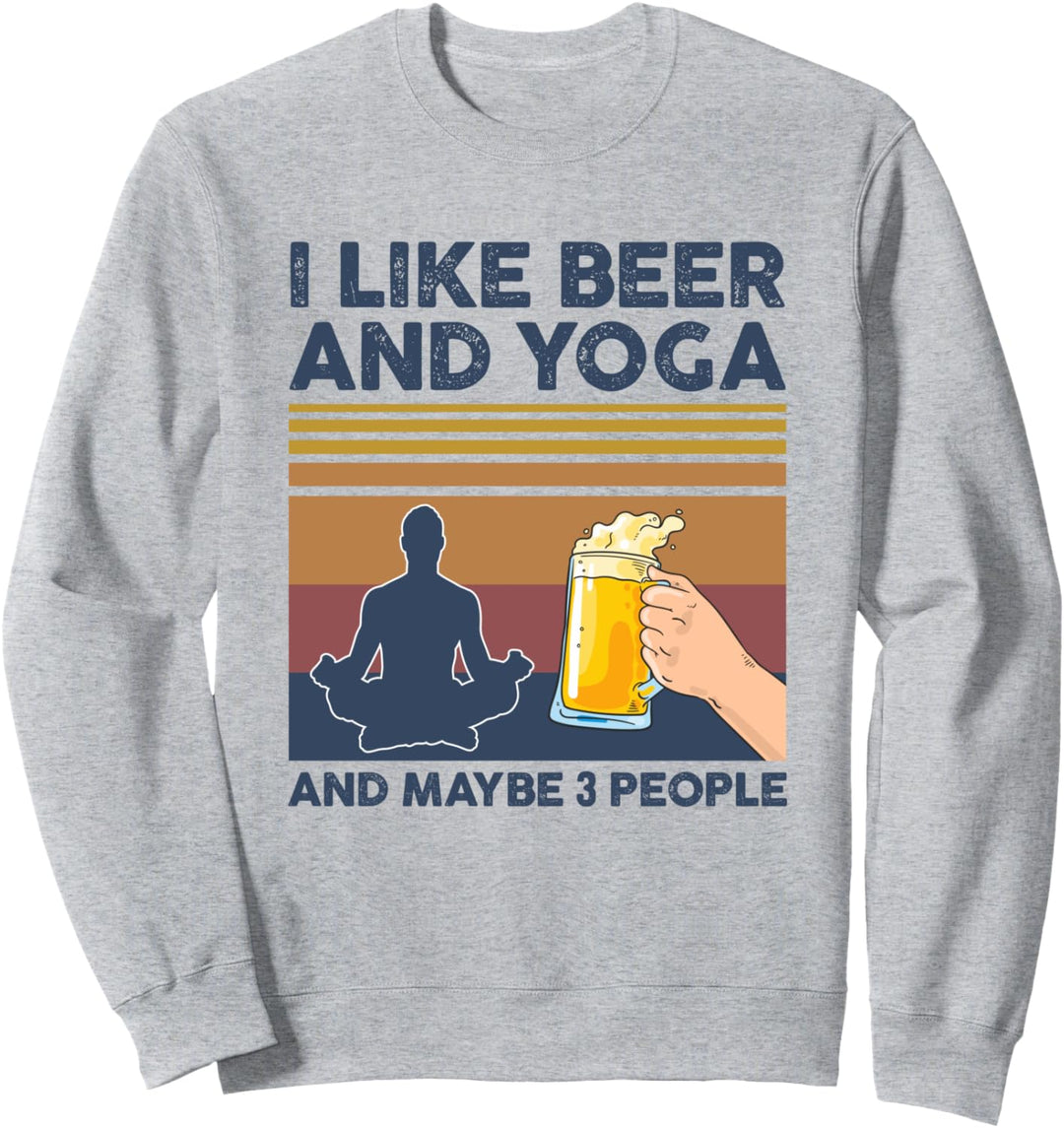 I Like Beer and Yoga and Maybe 3 People Funny Gift Sweatshirt