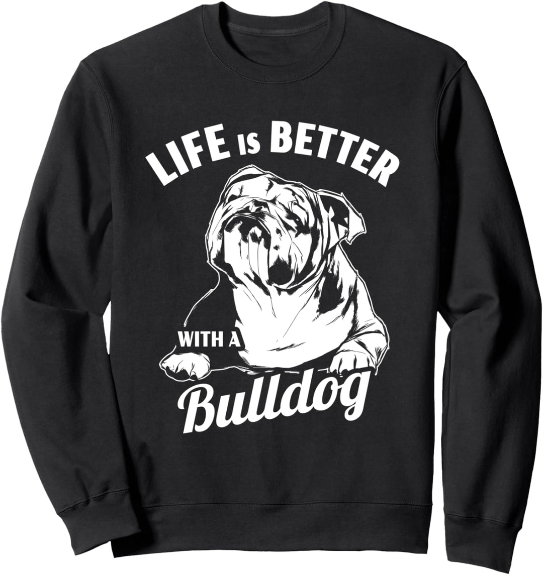 Das Leben ist besser mit einer Bulldogge Sweatshirt
