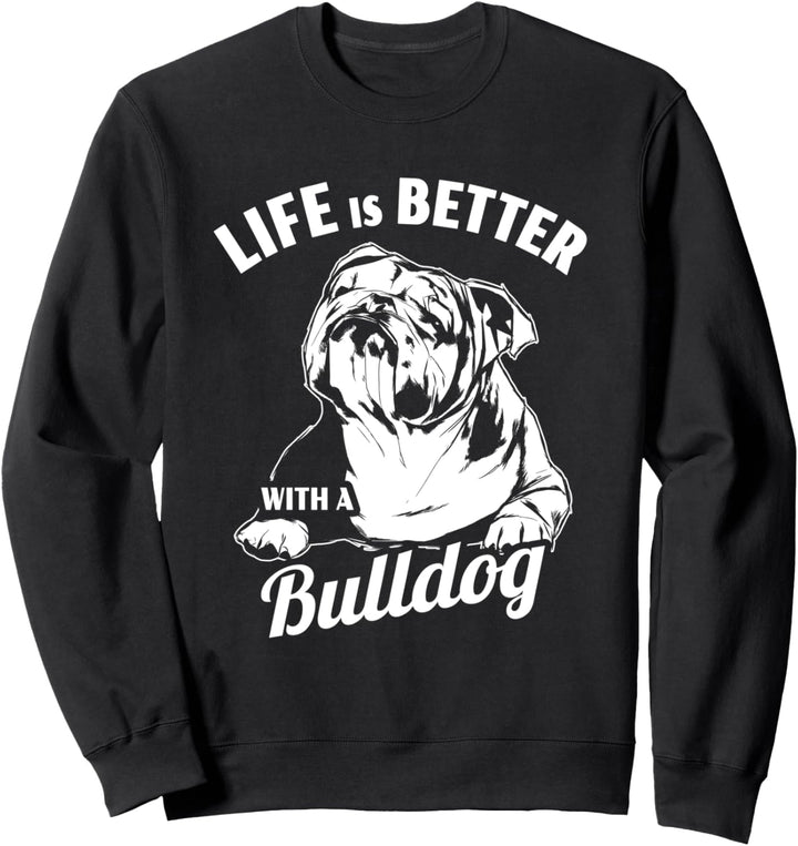 Das Leben ist besser mit einer Bulldogge Sweatshirt