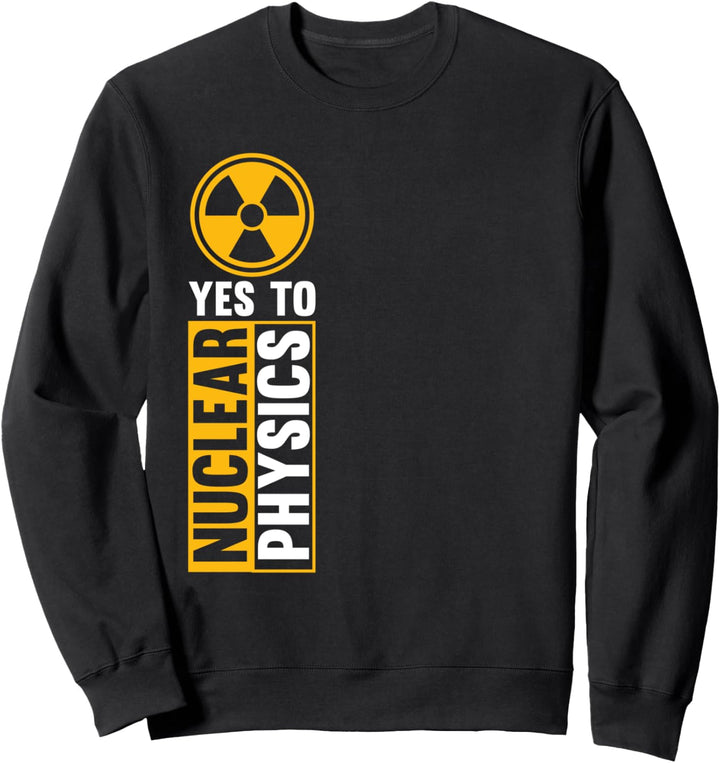 Physik Wissenschaft Nerd - Nuclear Physics Physiker Sweatshirt