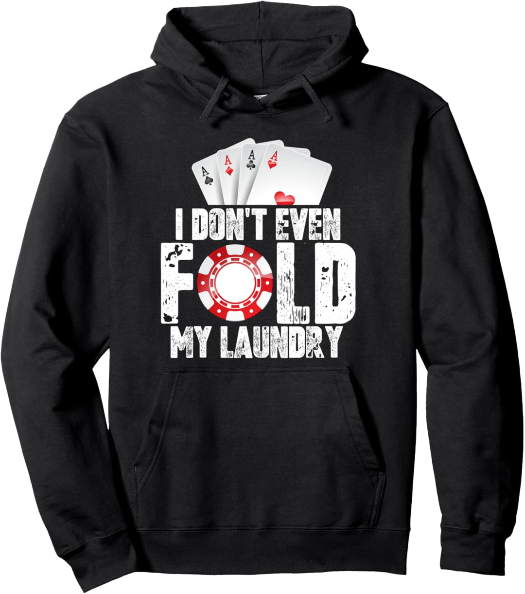 Poker Ich falte nicht einmal mein Wäsche-Zitat-Geschenk Pullover Hoodie
