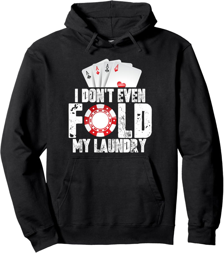 Poker Ich falte nicht einmal mein Wäsche-Zitat-Geschenk Pullover Hoodie