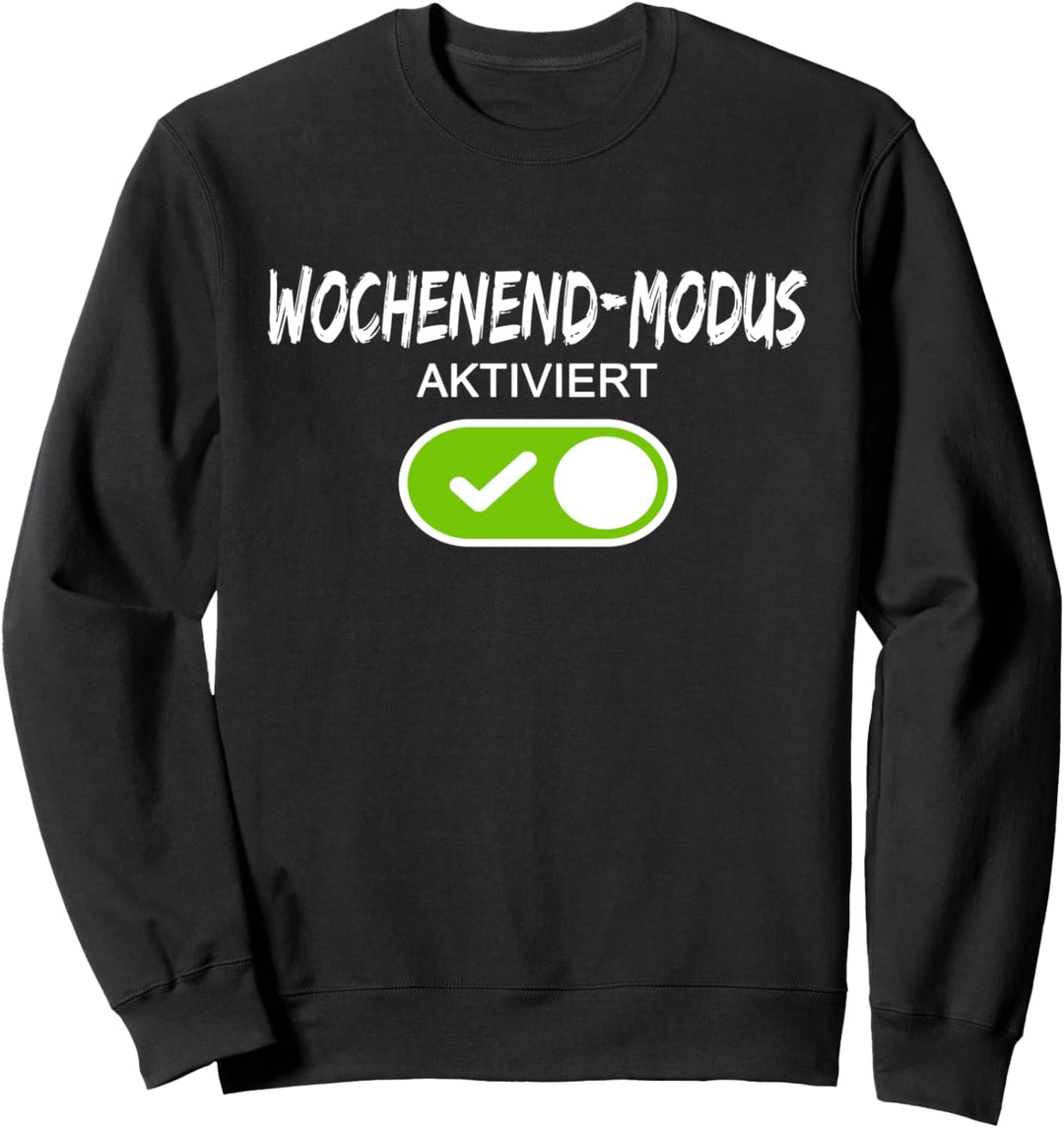 Wochenende Modus Aktiviert Lustiges Geschenk Feierabend Sweatshirt