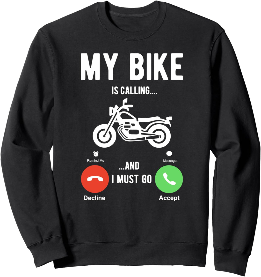 My Bike is calling and I must go Sweatshirt