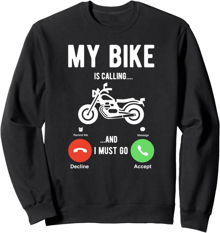 My Bike is calling and I must go Sweatshirt