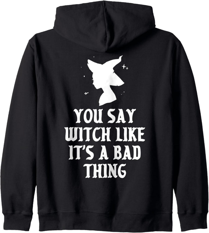 Sie sagen Hexe, als wäre das eine schlechte Sache Halloween Kapuzenjacke
