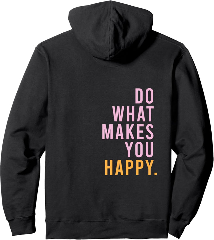 DO WHAT MAKES YOU HAPPY Statement Mindset Lifestyle Pullover Hoodie