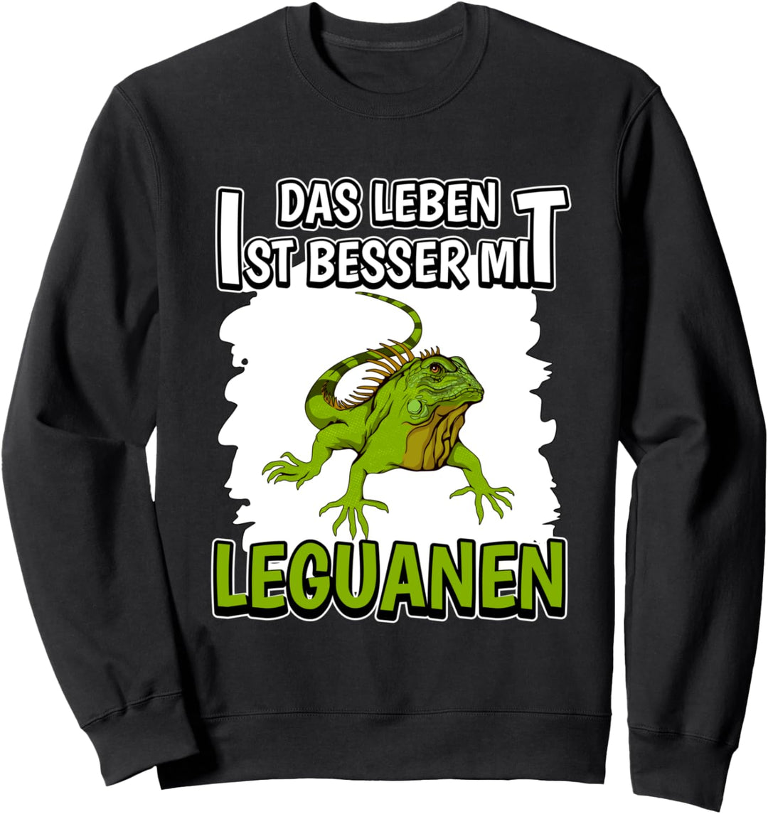 Leguan Sachen Das Leben ist besser mit Leguanen Sweatshirt