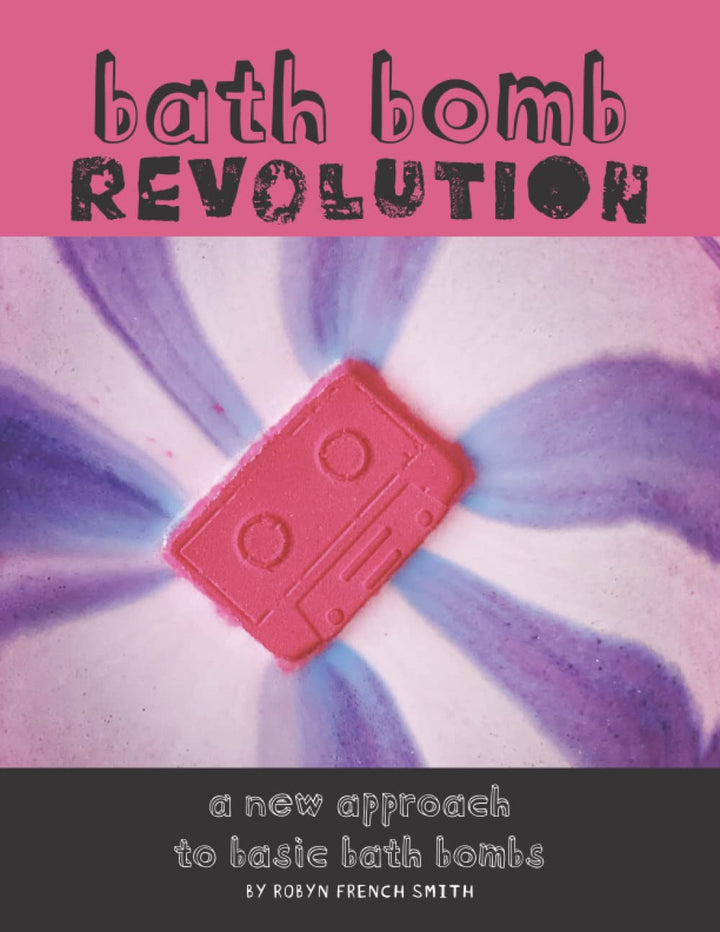 Bath Bomb Revolution: A New Approach To Basic Bath Bombs, Taschenbuch