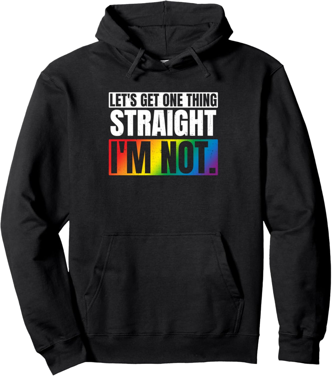 Let's get one thing straight I'm not LGBT Gay Homosexualität Pullover Hoodie