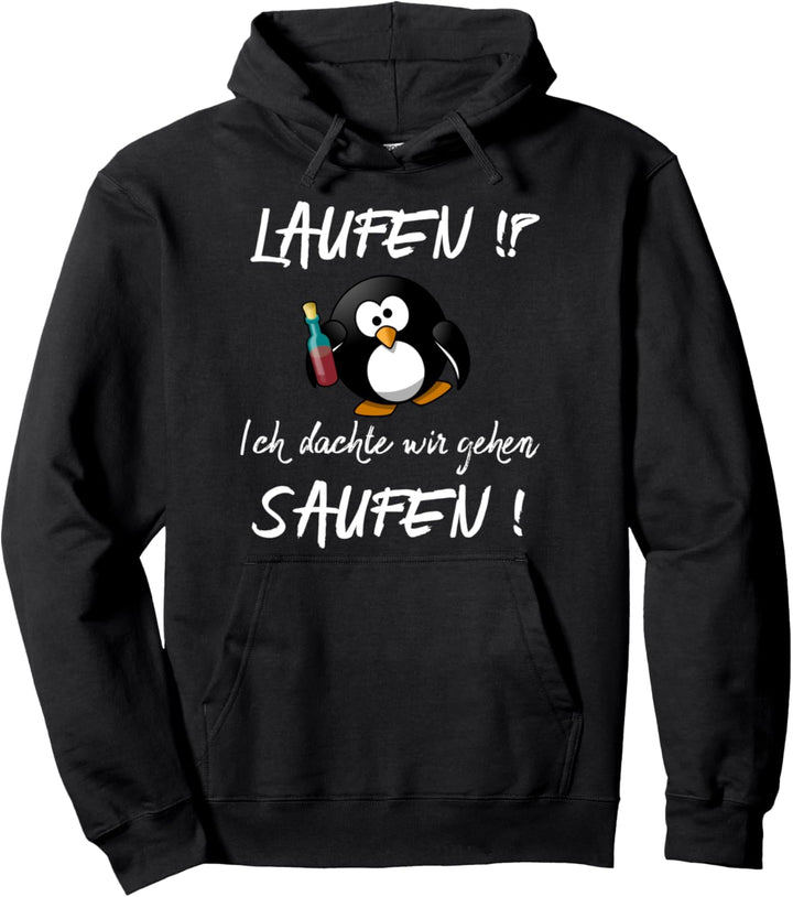 Laufen? Ich dachte wir gehen Saufen! Pullover Hoodie