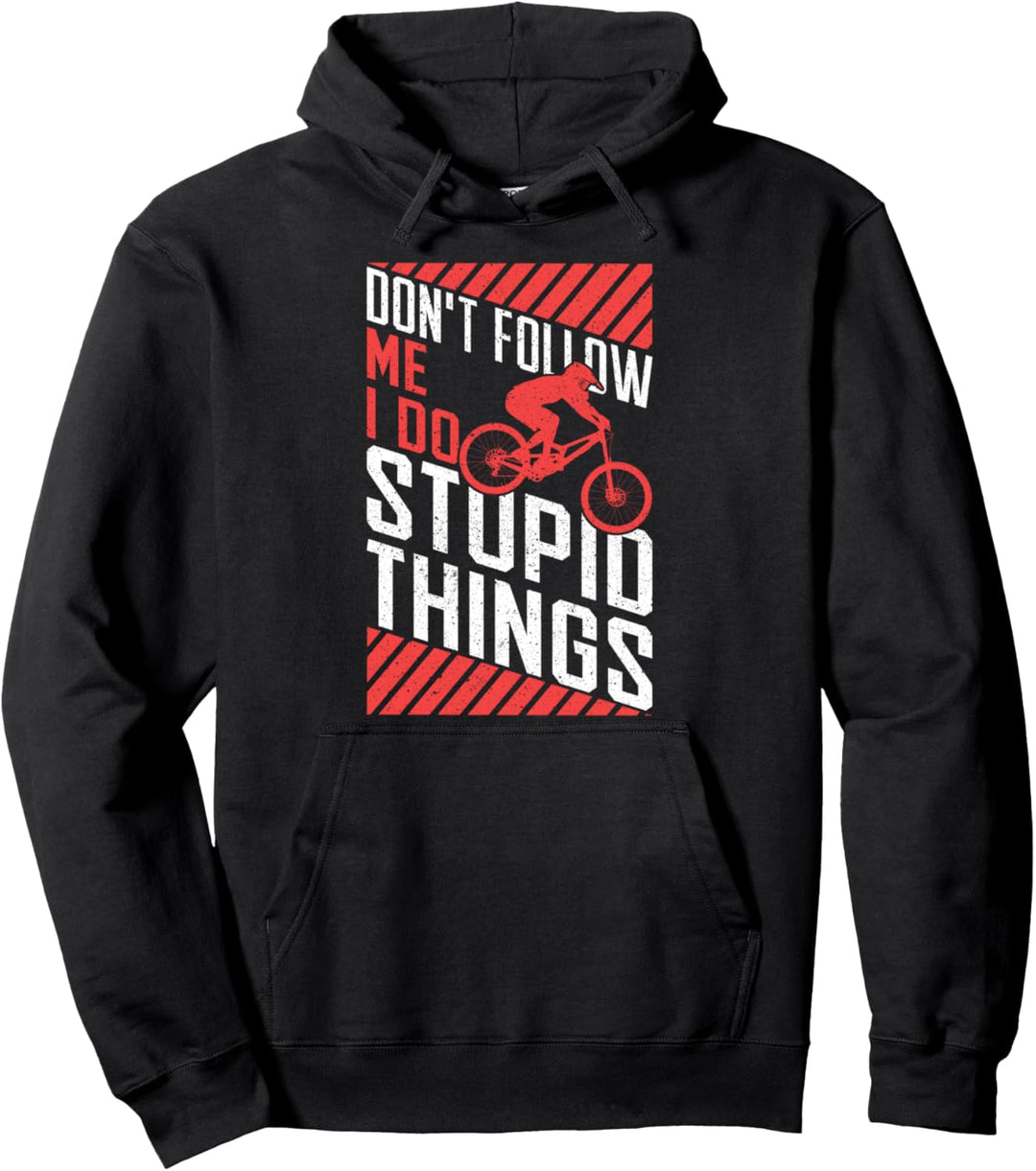 Mountainbiker Don't Follow Me I Do Stupid Things Downhill Pullover Hoodie