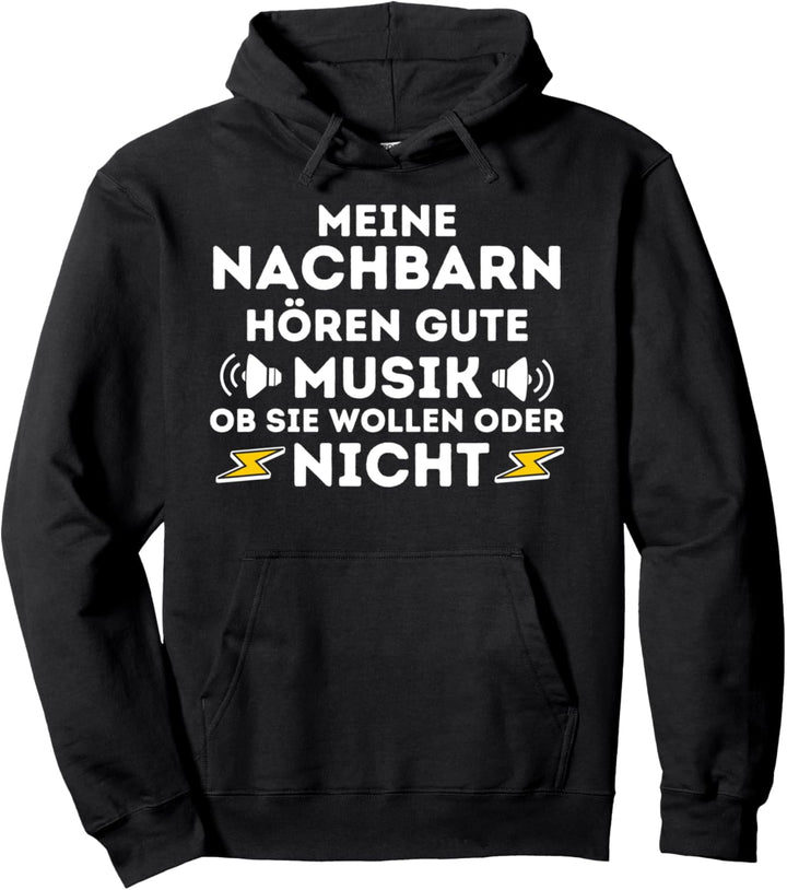 Meine Nachbarn hören gute Musik - Statement Lustiges Spruch Pullover Hoodie