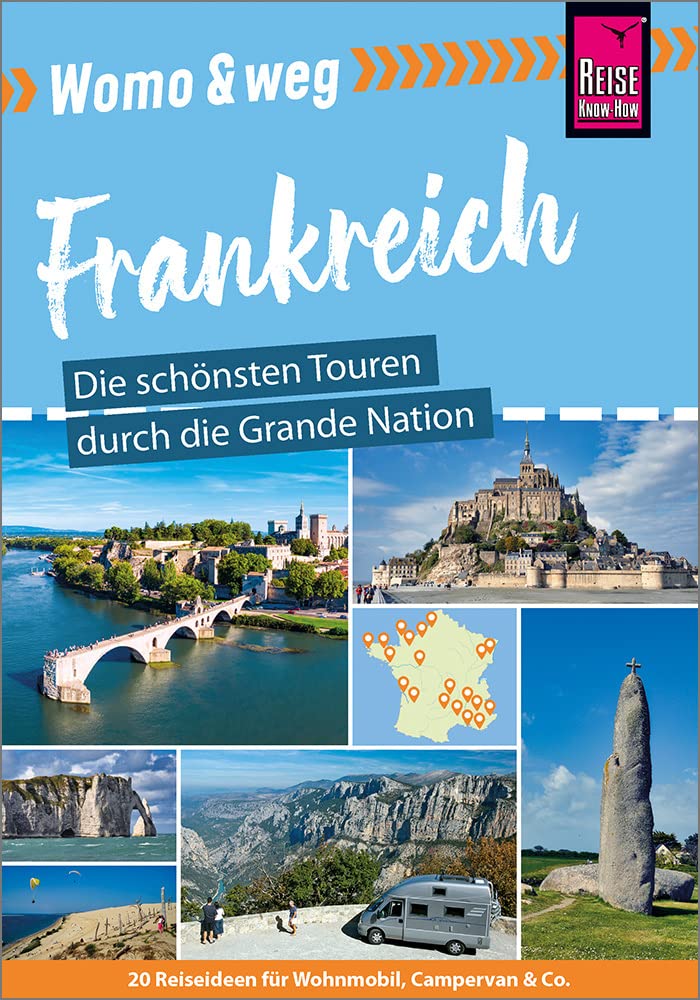 Womo & weg: Frankreich – Die schönsten Touren durch die Grande Nation: (20 Ziele mit dem Wohnmobil-T