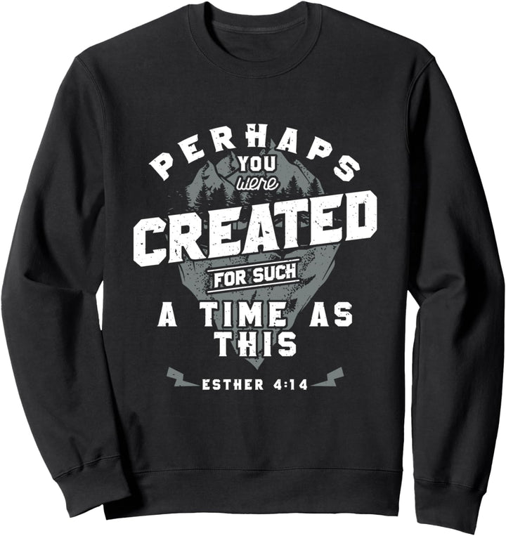 Vielleicht wurden Sie für eine solche Zeit geschaffen Sweatshirt
