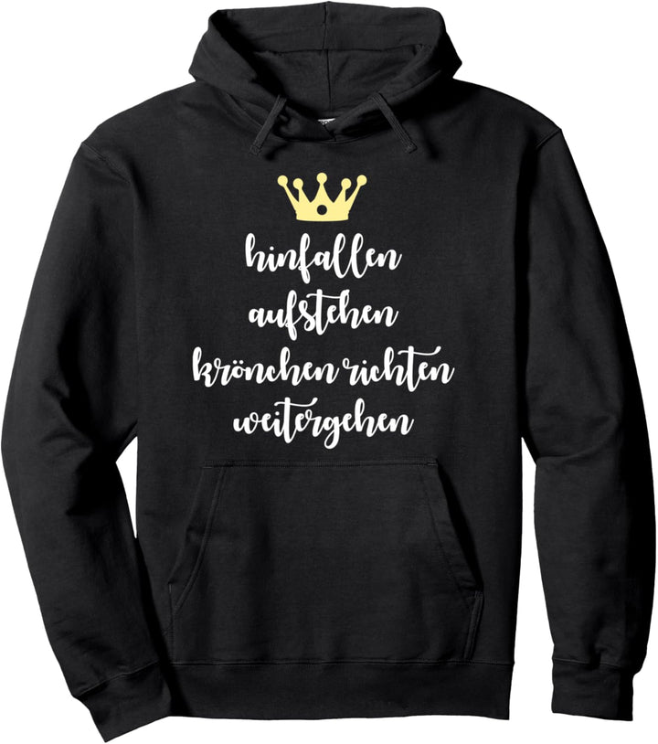 Hinfallen Aufstehen Krönchen Richten Weitergehen Geschenk Pullover Hoodie