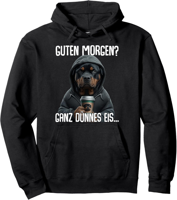 Guten Morgen Ganz Dünnes Eis - Morgenmuffel Rottweiler Pullover Hoodie